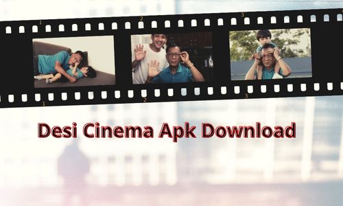 Desi Cinema Apk: Get The Android App Latest Version For Free