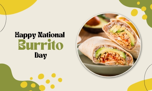 National Burrito Day, Tradition, History, Quotes, Wishes, Messages