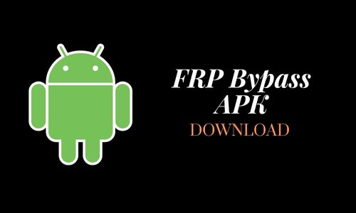 FRP Bypass APK: Get Latest Version Free For Android And IOS