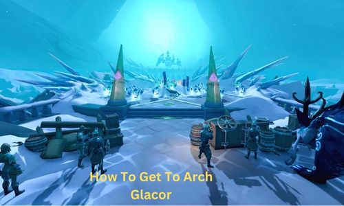 How To Get To Arch Glacor? Recent Game Updates