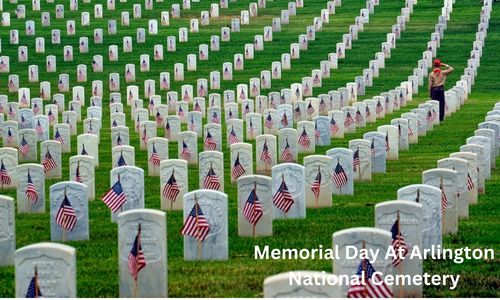 Memorial Day At Arlington National Cemetery : History, Quotes, Celebration