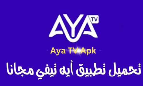 Aya TV Apk: Download and Install Latest Version for Android