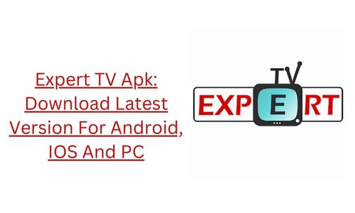 Expert TV Apk: Download Latest Version For Android, IOS And PC