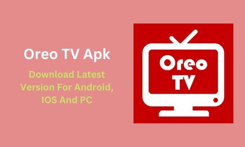 Oreo TV Apk: Download Latest Version For Android, IOS And PC