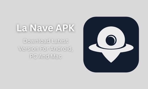 La Nave APK: Download Latest Version For Android, PC And Mac