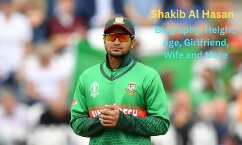 Shakib Al Hasan Net Worth, Biography, Height, Age, Wife