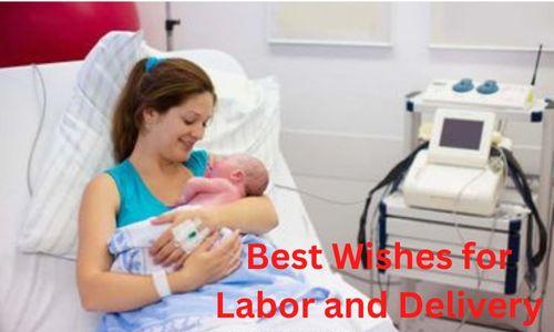 Best Wishes for Labor and Delivery – You Should Know