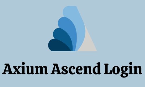 Axium Ascend Login: An Easy Accessible Guide