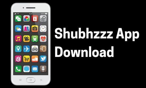 Shubhzzz App Download: Latest Version for PC and Android