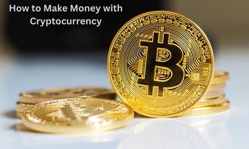 How to Make Money with Cryptocurrency 2025? Best Ways to Follow