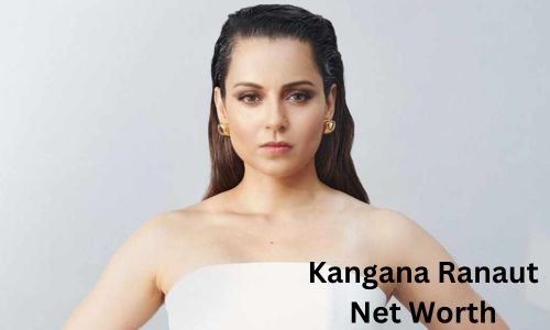 Kangana Ranaut Net Worth