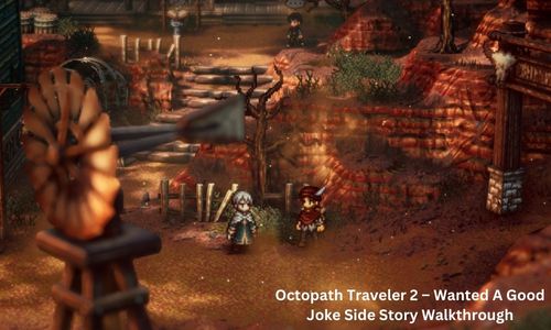 Octopath Traveler 2 – Wanted A Good Joke Side Story Walkthrough