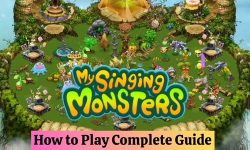 My Singing Monsters How to Play? Complete Guide