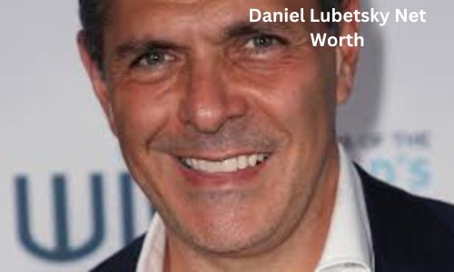 Daniel Lubetsky Net Worth, Biography, Career, Wife, and Assets