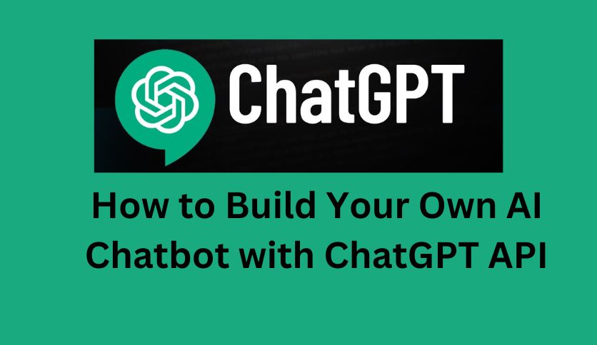 How to Build Your Own AI Chatbot with ChatGPT API