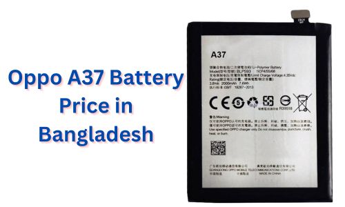 Oppo A37 Battery Price in Bangladesh: Features and Replacement