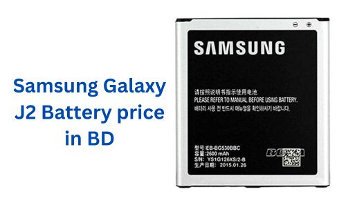 Samsung Galaxy J2 Battery price in BD: Features & Replacement