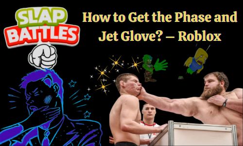 Slap Battles – How to Get the Phase and Jet Glove? – Roblox