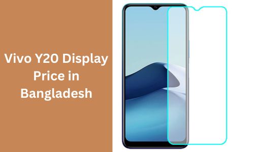 Vivo Y20 Display Price in Bangladesh: Touch Screen Glass Replacement