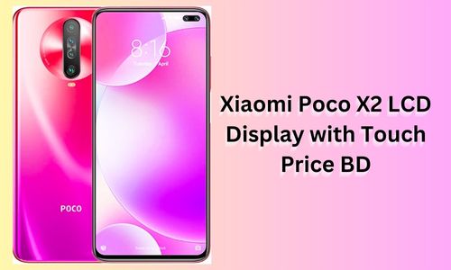 Xiaomi Poco X2 LCD Display with Touch Price BD