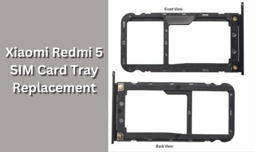 Xiaomi Redmi 5 SIM Card Tray Replacement in BD