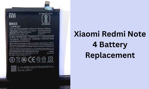 Xiaomi Redmi Note 4 Battery Replacement: Process & Issues Fixing