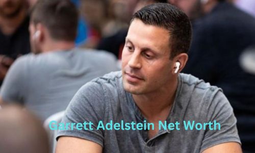 Garrett Adelstein Net Worth, Biography, Early Life, Career, Girlfriend