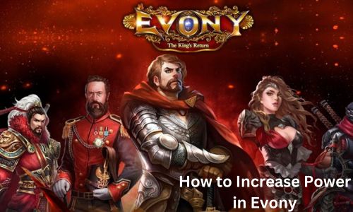 How to Increase Power in Evony: An Effective Guide to Follow