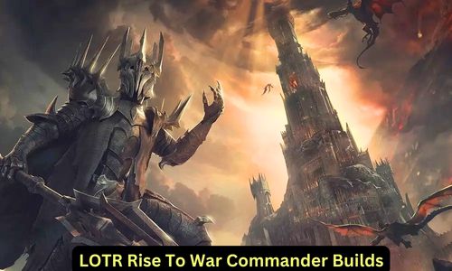 LOTR Rise To War Commander Builds: Background and Guide