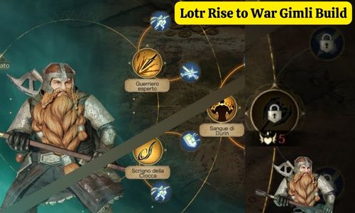 Lotr Rise to War Gimli Build: Best Guide To Follow