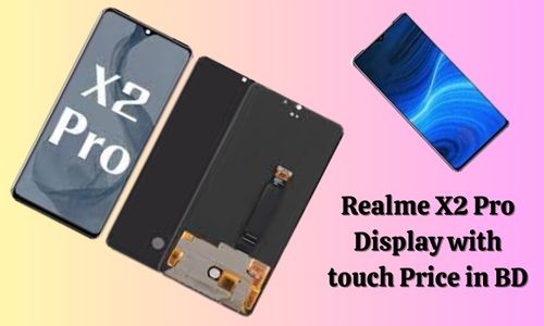 Realme X2 Pro Display with Touch Price in BD: Features and Replacement