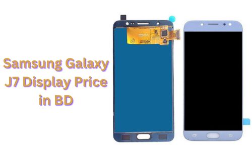 Samsung Galaxy J7 Display Price in BD: Specification & Replacement