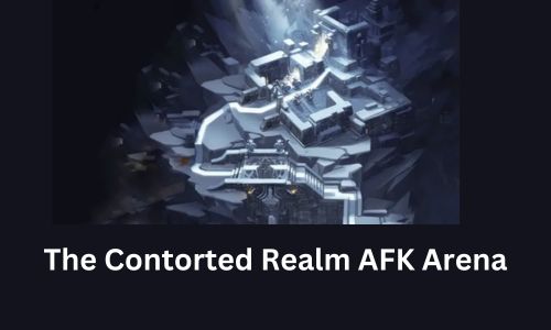 The Contorted Realm AFK Arena: All You Should Know About