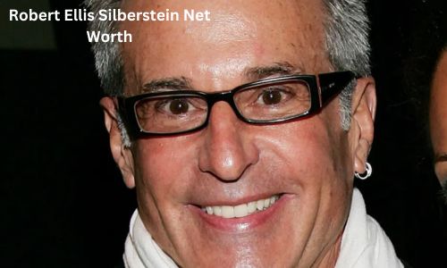 Robert Ellis Silberstein Net Worth, Earning, Biography, Career, and Wife