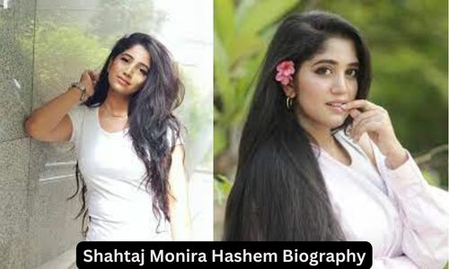 Shahtaj Monira Hashem Biography, Age, Height, Boyfriend and Net Worth