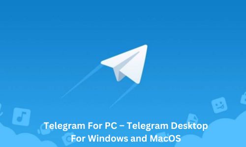 Telegram For PC – Telegram Desktop For Windows and MacOS