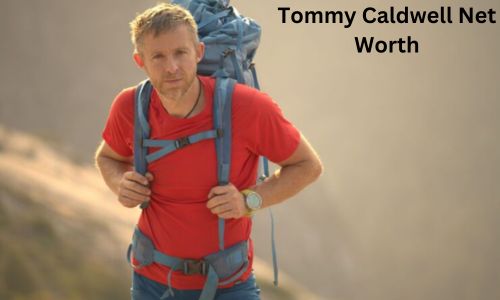 Tommy Caldwell Net Worth, Biography, Childhood, Career, Wife and Awards