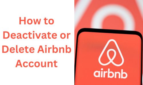 How to Deactivate or Delete Airbnb Account? Step by Step