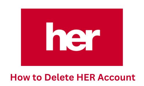 How to Delete HER Account? Goodbye to LGBTQ