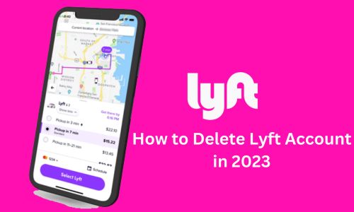 How to Delete Lyft Account in 2025? Step By Step Guide