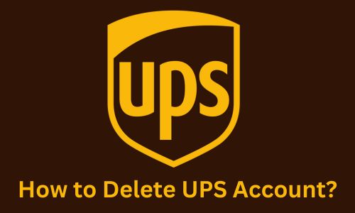 How to Delete UPS Account? New Guide in 2025