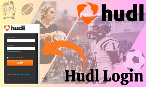 Hudl Login: Know the Process to Access Your Account Now!