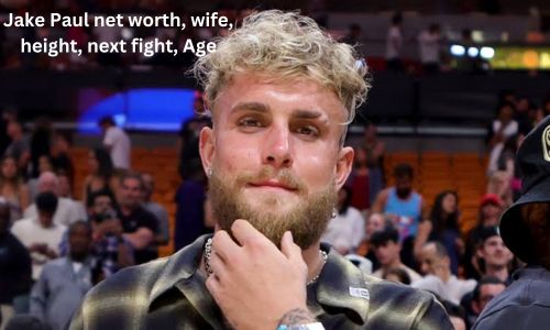 Jake Paul Net Worth, Wife, Height, Next fight, Age, Education, Career, and Girlfriend