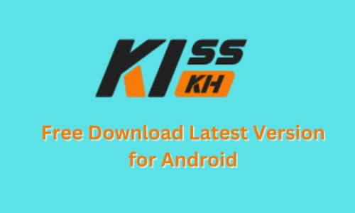 KissKH APK: Free Download Latest Version for Android