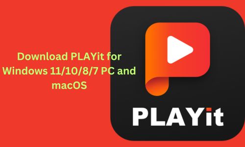 PLAYit For PC – Download for Windows 11/10/8/7 PC and macOS