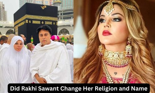 Who is Rakhi Sawant? Did She Change Religion and Name?