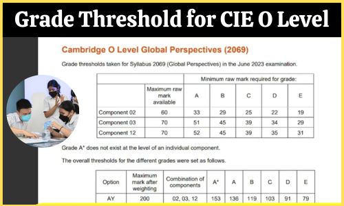 Grade Threshold for CIE O Level: Everything You Should Know