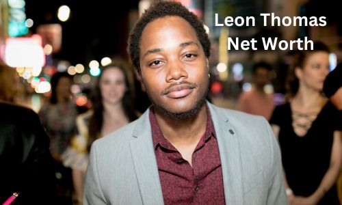 Leon Thomas Net Worth, Biography, Education, Age, Height, Career and Wife