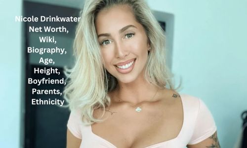 Nicole Drinkwater Net Worth, Wiki, Biography, Age, Height, Boyfriend, Parents, Ethnicity