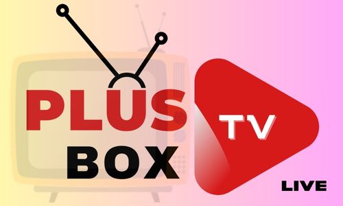 Plusbox Tv Live: The Best Way to Watch Live TV